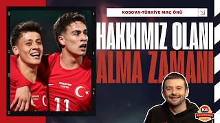 24 SENELİK BU ÇİLE, BİTSİN ARTIK BU SENE! KENAN-FERDİ KRİTİK, ORKUN SAHNEYE | KOSOVA-TÜRKİYE MAÇ ÖNÜ