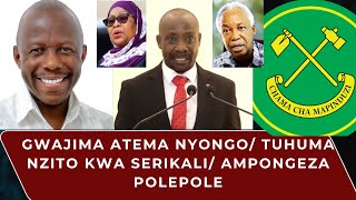 GWAJIMA ATEMA NYONGO/ TUHUMA NZITO KWA SERIKALI/ AMPONGEZA POLEPOLE