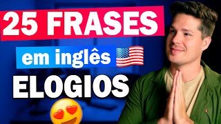 🔴 25 Frases em Inglês para Elogiar Pessoas / Coisas/ Lugares