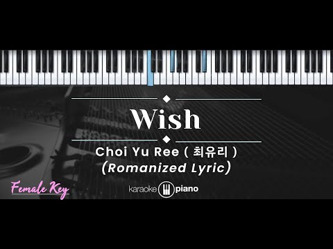 Wish – Choi Yu Ree (최유리) (KARAOKE PIANO – FEMALE KEY)