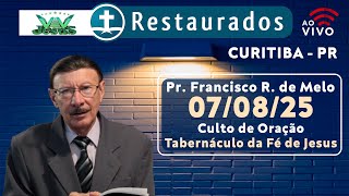 🔴 07.08.2025 - Culto de Oração - Tabernáculo da Fé de Jesus - Curitiba/PR ᴴᴰ