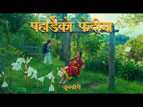 Pahadai Ko Fedi Ma (Official Music Video) - JUNKIRI