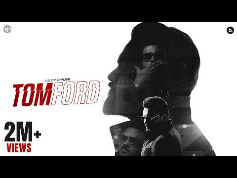 Tom Ford (Official Music Video) | Kulbir Jhinjer | Punjabi Song