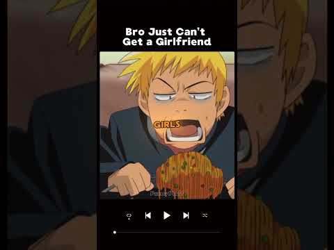 Bro Just Canโt Get a Girlfriend ๐ญ