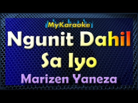 NGUNIT DAHIL SA IYO – Karaoke version in the style of MARIZEN YANEZA