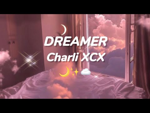 DREAMER_CHARLI XCX ( Lyrics)// Video Lyrics