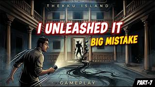 Thekku Island Gameplay Part 7 | I Unleashed It… (Big Mistake)
