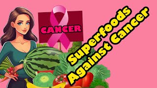 Superfoods Against Cancer: 10 Delicious Weapons in Your Kitchen