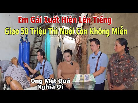 Em Gái Ruột Xuất Hiện Lên Tiếng Ông Lão 82 Tuổi Phải Đưa 50 Triệu Mới Nuôi Liệu Rằng Chỉ Vì Tiền