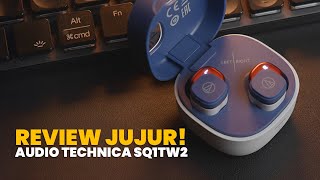 Review Jujur AUDIO TECHNICA SQ1TW2 - Bukan Buat Kaum Mendang Mending!