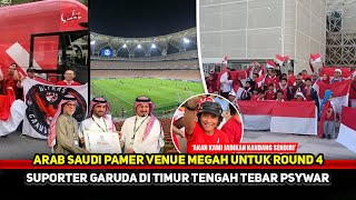 GARUDA FANS DI TIMUR TENGAH BERDATANGAN! Venue Arab Saudi seperti kandang Timnas~Round 4 memanas