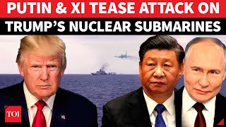 Trump’s Nuke Subs Near Russia Under Threat? Putin & Xi’s Navies Tease Attack? Watch Dramatic Footage