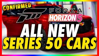 All NEW Series 50 Cars Coming to Forza Horizon 5 - Confirmed Update 50 DLC (FH5 NEW CARS!)