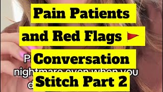 Pain Patients and Red Flags 🚩 Conversation Stitch Part 2
