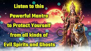 Listen to this Powerful Mantra to Protect Yourself from all kinds of Evil Spirits and Ghosts