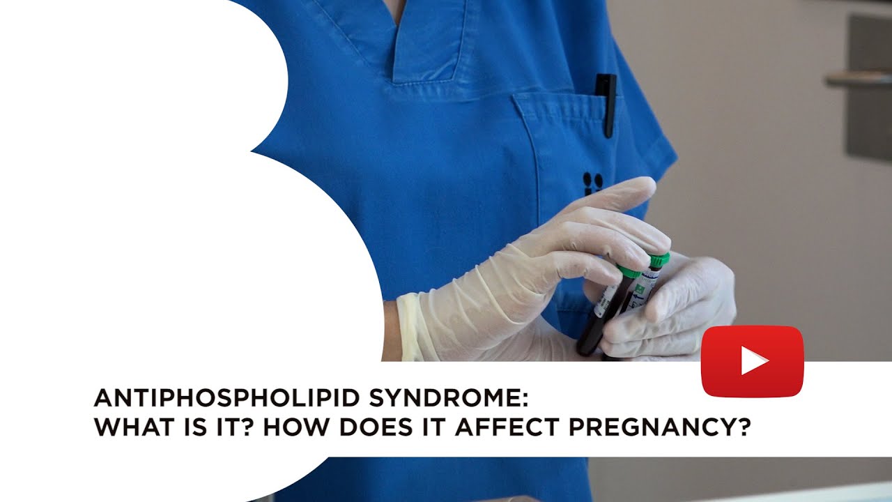Antiphospholipid Syndrome: What is it? How does it affect pregnancy?