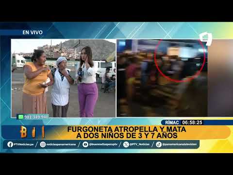 BDP EN VIVO Furgoneta atropella y mata a dos niños de 3 y 7 años en El Rímac