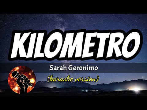 KILOMETRO – SARAH GERONIMO (karaoke version)