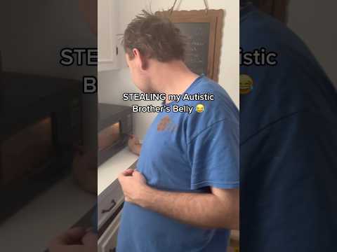 Stealing my Autistic Brother’s Belly