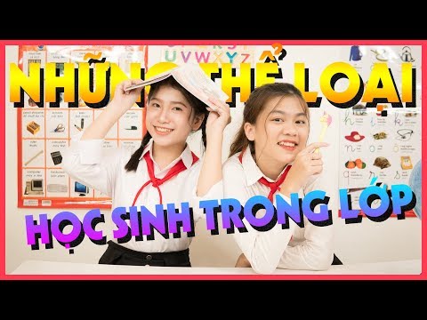 Những thể loại học sinh trong lớp học | Nhi Yến Nguyễn