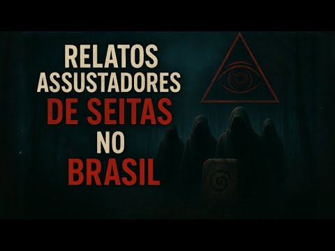 RELATOS REAIS: Seitas Secretas e Mistérios no Brasil | Histórias Assustadoras que Ninguém Conta