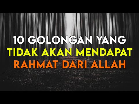 NAUDZUBILLAH !! INILAH 10 GOLONGAN ORANG YANG TIDAK AKAN MENDAPAT RAHMAT DARI ALLAH