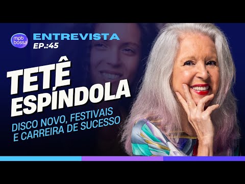 Tetê Espíndola - Entrevista Exclusiva  - #ep45