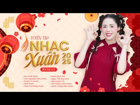 Nhạc Tết Hương Ly 2025 Remix - LK Nhạc Xuân 2025 | Nụ Cười Xuân - Phố Xuân | Nghe Là Thấy Tết