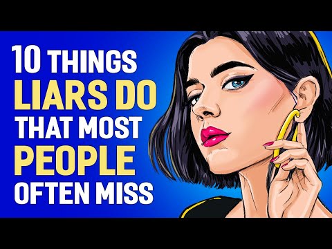 10 Things LIARS Often Do That MOST People Miss
