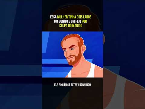 Essa mulher tinha dois lados: um feio e um bonito, por causa do marido