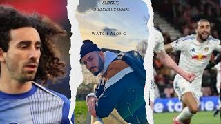 CHELSEA VS LEEDS WATCH ALONG/HATE ALONG 🫡👀 | SLIMZFC