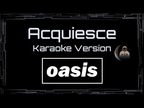 Oasis • Acquiesce (CC Karaoke / Instrumental) [UVR]