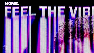 NOME. - Feel The Vibe
