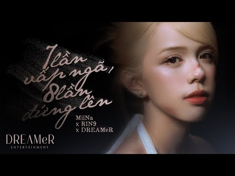 7 lần vấp ngã 8 lần đứng lên - MiiNa x RIN9 || Official Music Video