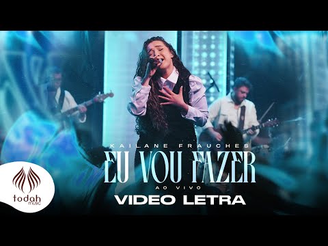 Kailane Frauches | Eu Vou Fazer [Vídeo Letra]