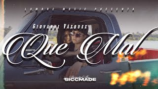 Giovanni Vazquez - Que Mal (Video Oficial)