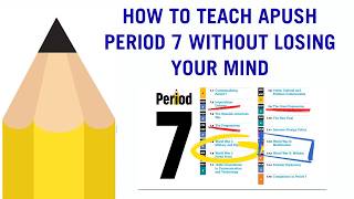 How to Teach APUSH Period 7 Without Losing Your Mind