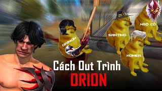 Cách Out Trình Orion | KHẮC CHẾ ORION | Híp Chứ Ai