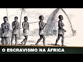 História do Sistema Escravista na África