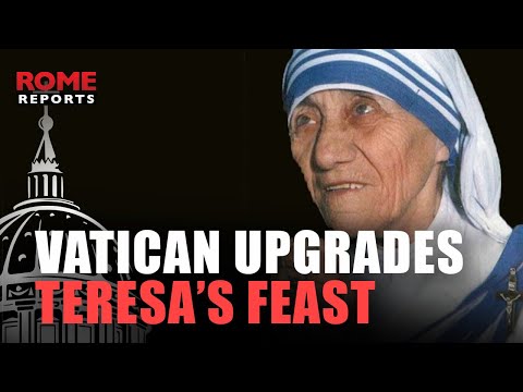 POPE FRANCIS raises the LITURGICAL STATUS of St  TERESA of Calcutta's feast day