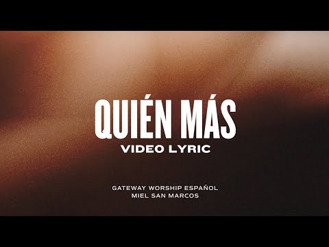 Quién Más (Video Lyric Oficial) | Gateway Worship Español y Miel San Marcos