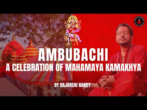 Rajarshi Nandy on AMBUBACHI - Celebration of Mahamaya Kamakhya | Menstruation and Spirituality
