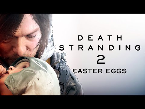 The Best Easter Eggs in DEATH STRANDING 2