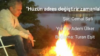 Hüzün adres değiştirir zamanla - Adem Ülker 