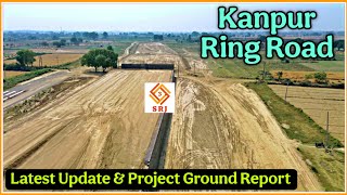 Exclusive: KANPUR RING ROAD Project Development Latest Update Connecting Kanpur Airport | Indian SRJ