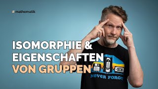 Isomorphie und Gruppeneigenschaften