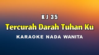 Tercurah Darah Tuhanku - Karaoke Nada Wanita KJ 35