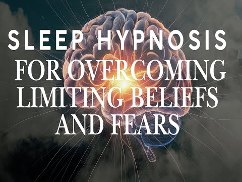 Sleep Hypnosis for overcoming limiting beliefs and fears guided sleep meditation relaxing calming