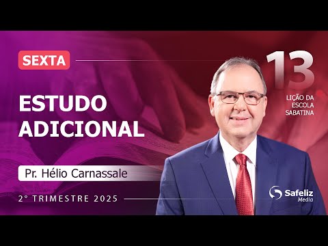 Sexta 27.06 | ESTUDO ADICIONAL | Lição 13 | Escola Sabatina com Pr. Hélio Carnassale | 2T 2024