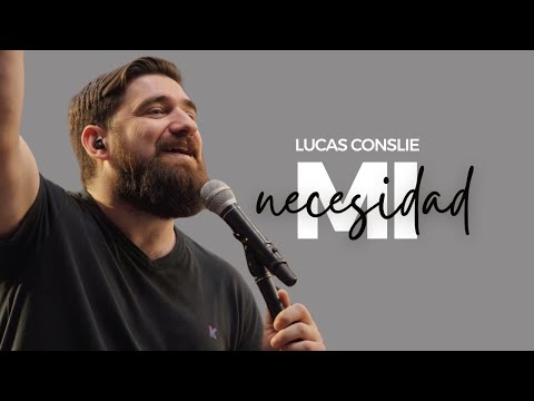 Lucas Conslie: Mi Necesidad 🙌 Música Cristiana que Transforma